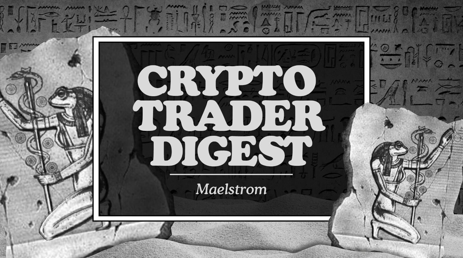 maelstrom Crypto Trader Digest